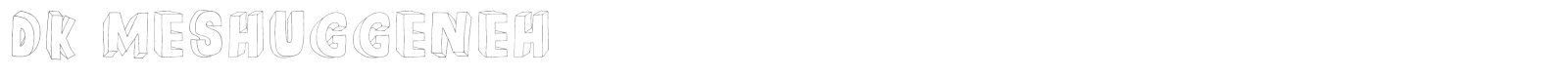 DK Meshuggeneh font preview